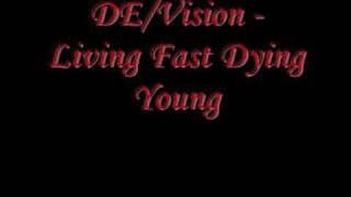 DE/Vision - Living Fast Dying Young