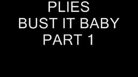 Plies- Bust It Baby Part 1