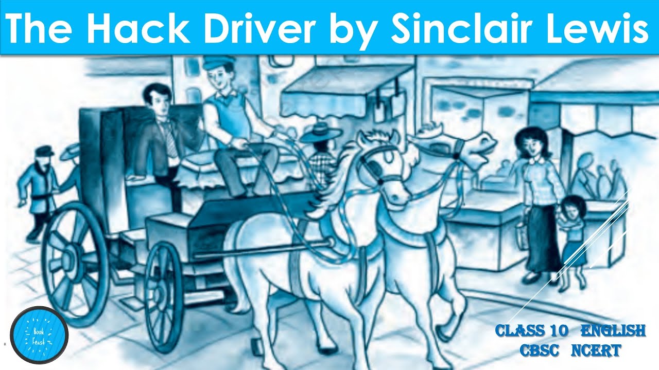 The Hack Driver | Sinclair Lewis | class 10 | Footprints Without Feet ...