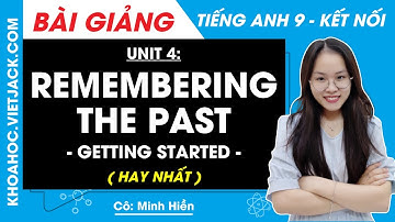 Tiếng Anh 9 Unit 4 | Getting started | Remembering the past - trang 40, 41 Global Success