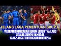 Vietnam Kirim Kabar Buruk Untuk Thailand Jelang Jumpa Kamboja !! yang Sangat Untungkan Indonesia !!