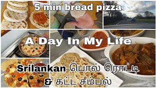 A day in my life | Quick and delicious bread pizza recipe | srilankan pol rotti and katta sambal