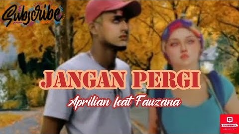 Jangan pergi~#Aprilian feat Fauzana