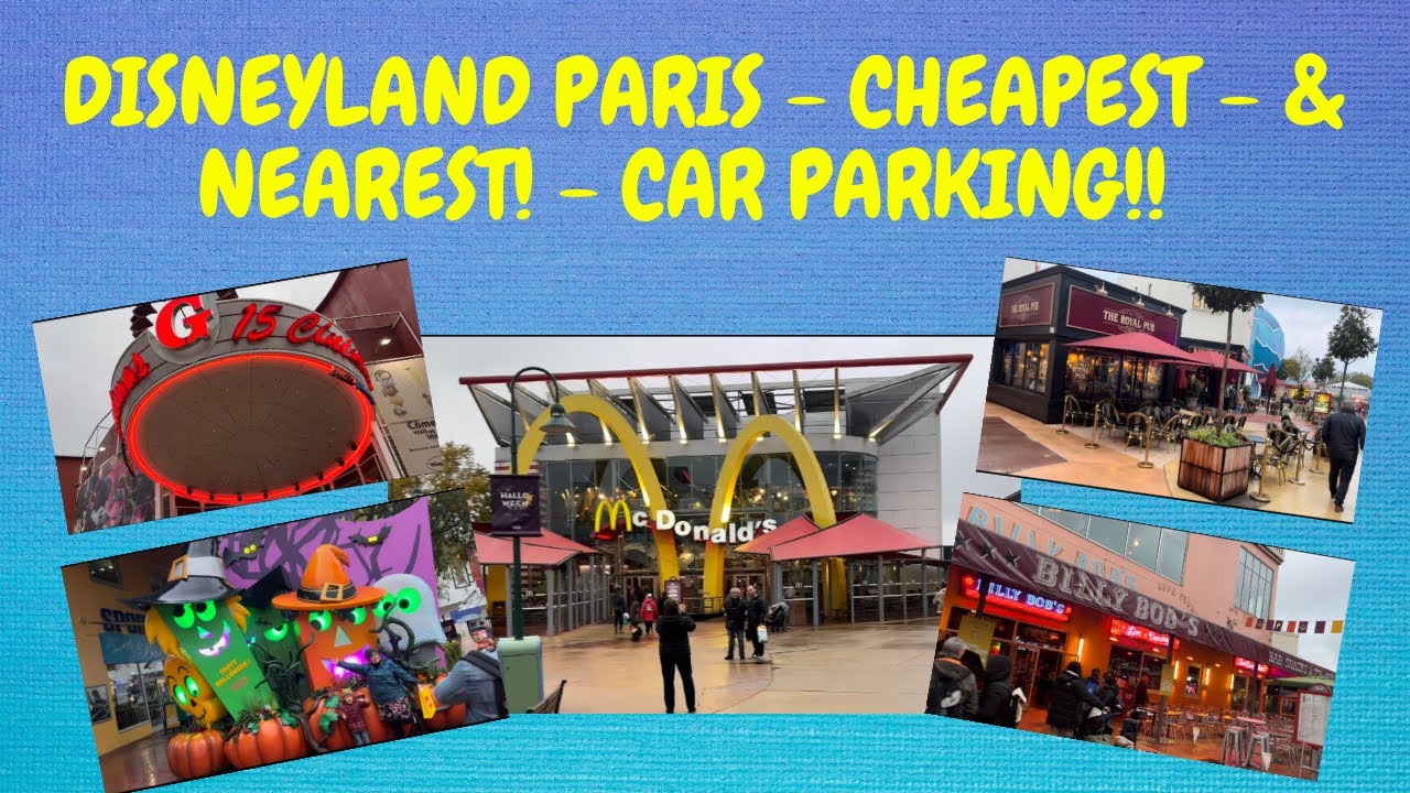 DISNEYLAND PARIS CHEAPEST & CLOSEST CAR PARKING!! & A GUIDE TO DISNEY