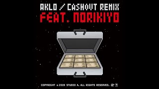 AKLO / Cash Out (Remix) [feat. NORIKIYO]