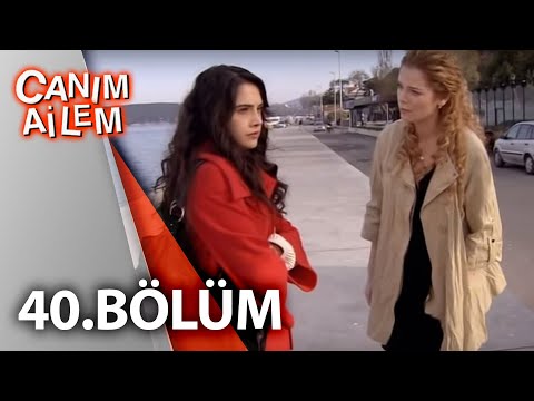 Canım Ailem| 40.Bölüm