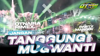 Dj Jangan Tanggung-Tanggung X Mugwanti By Otnaira Rimex Arpas Official X Pemberontak Gank