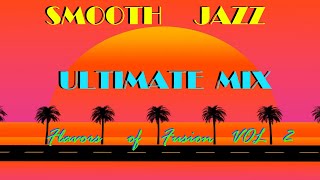 Smooth Jazz MIX - 'Flavors Of Fusion' VOL 2