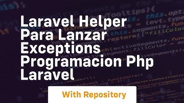 Laravel helper para lanzar exceptions programacion php laravel