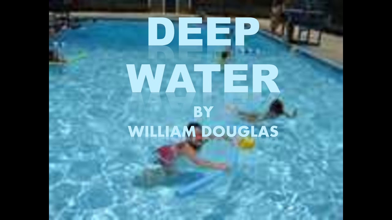 Deep Water By William Douglas Summary Deep Water By William Douglas Summary