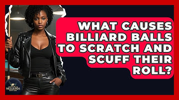 What Causes Billiard Balls To Scratch And Scuff Their Roll? - Billiards Hustlers