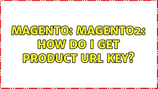 Magento: Magento2: How do I get product url key? (2 Solutions!!)