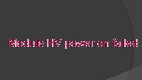 Module HV power on failed