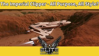 The Imperial Clipper - All Purpose, All Style? [Elite Dangerous Ship Review]