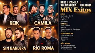 Reik, Camila & Sin Bandera, Río Roma ❤️ MIX Éxitos  Las Mejores Baladas Románticas en Español