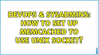DevOps & SysAdmins: How to set up memcached to use unix socket? (5 Solutions!!)