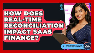 How Does Real-time Reconciliation Impact SaaS Finance? - All About SaaS Finance