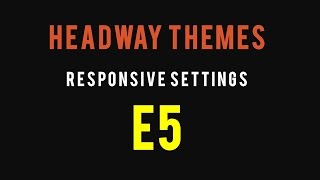 Responsive Headway Themes Settings - Responsive Menus