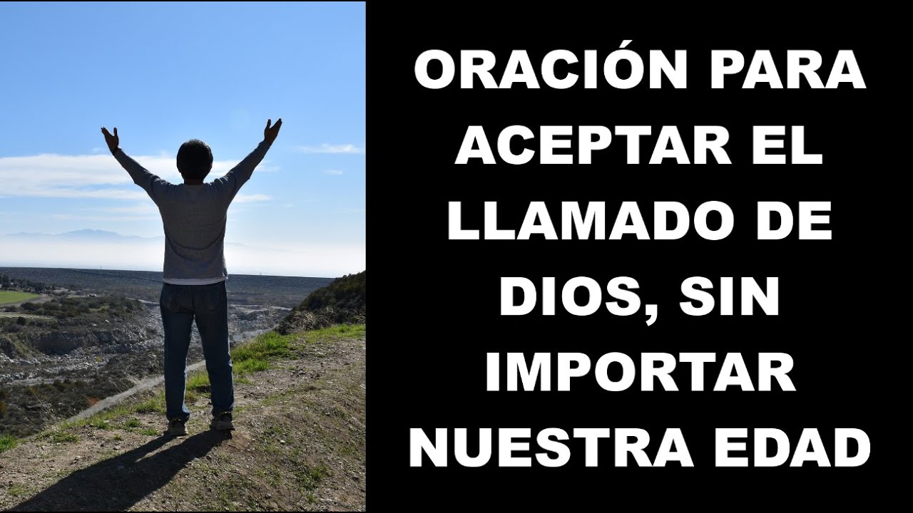 Oración para Aceptar el Llamado de Dios Sin Importar Nuestra Edad - YouTube