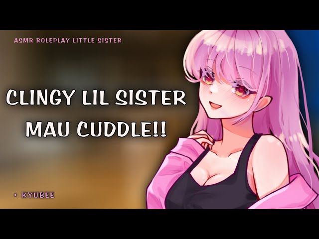 Clingy Little Sister Minta Cuddle | ASMR Adek Manja | Roleplay Little Sister class=