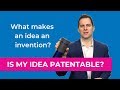 Can I Patent My Idea? Is My Idea Patentable? (Everything You Need To Know)