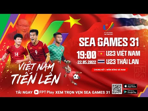 🔴 U23 VIỆT NAM - U23 THÁI LAN | TRỰC TIẾP CHUNG KẾT BÓNG ĐÁ NAM (BẢN CHÍNH THỨC) | SEA GAMES 31