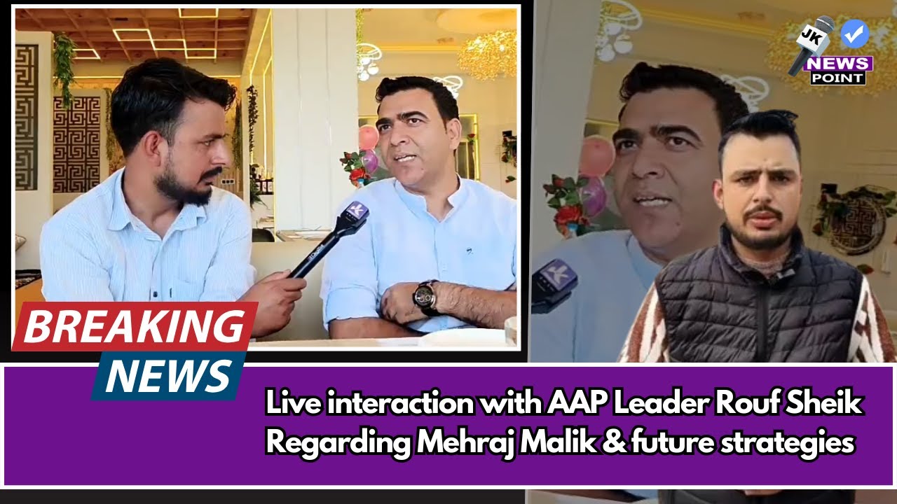 Malik Rouf Live interaction with AAP Leader Rouf Sheik Regarding Mehraj Malik ...