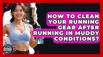 How To Clean Your Running Gear After Running In Muddy Conditions? - Running Beyond Limits