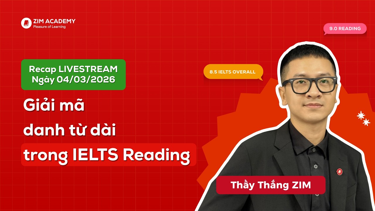 Giải mã danh từ dài trong IELTS Reading | Livestream 04.03.2026 | Thầy Thắng ZIM