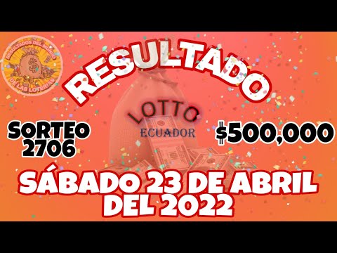 RESULTADO LOTTO SORTEO #2706 DEL SÁBADO 23 DE ABRIL DEL 2022 /LOTERÍA DE ECUADOR/