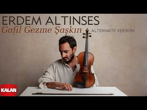 Erdem Altınses – Gafil Gezme Şaşkın (Alternate Version) I Single © 2026 Kalan Müzik