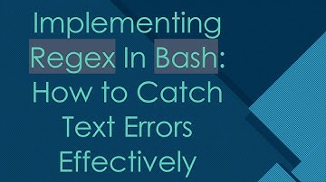 Implementing Regex In Bash: How to Catch Text Errors Effectively