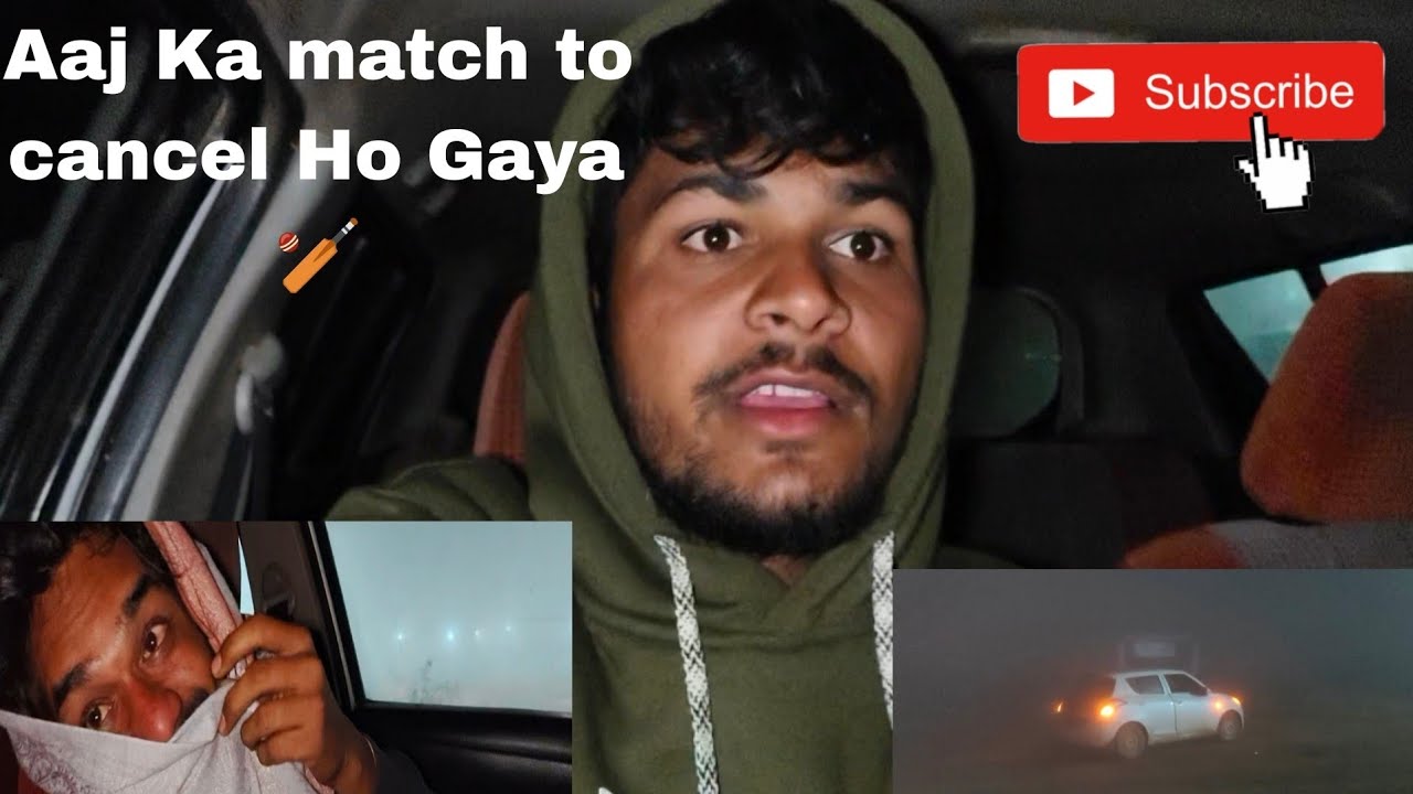 Aaj to Kohra jyada ho gya 😁match cancel ❌ ho gya 