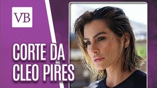 Corte de Cabelo da Cleo Pires - Você Bonita (29/05/18)