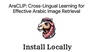 AraCLIP - CLIP Model for Arabic Image Retrieval - Install Locally