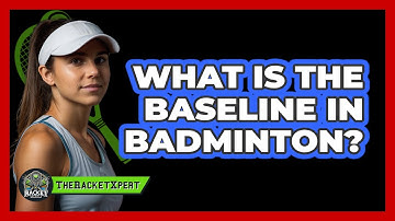 What Is The Baseline In Badminton?