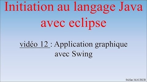 Java avec eclipse - video12 - Application graphique avec swing