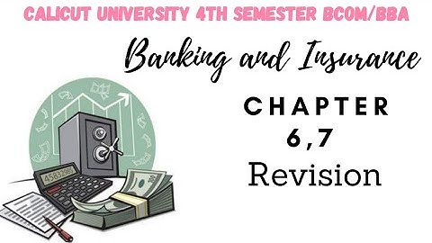 Calicut University 4th sem Bcom BBA Banking and Insurance 6,7 chapters Revision