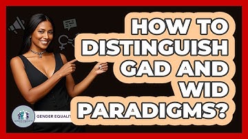 How To Distinguish GAD And WID Paradigms?