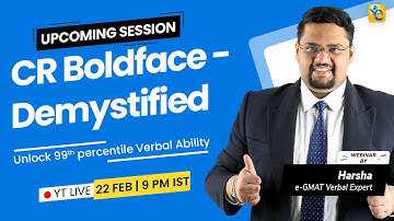 [Upcoming Session] CR Boldface - Demystified: Key to a 99th Percentile GMAT Verbal Score