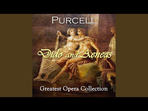 Ver Dido and Aeneas, Z. 626, Act III, Scene 2: "Great Minds Against Themselves Conspire" (Chorus) en YouTube