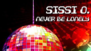 Sissi O. - Never Be Lonely [Official]