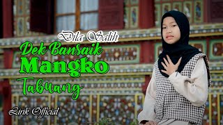 Dila Salih - Dek Bansaik Mangko Tabuang II Lagu Minang (Lirik )