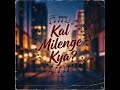 kal milenge kya viral ringtone