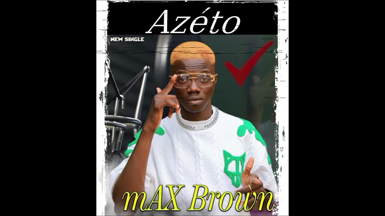 Max Brown_Azéto_Audio-Officiel by (bx record)