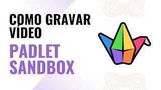 Como gravar vídeo | Padlet Sandbox