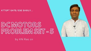 DC Motors | Problem Set-5 | Attempt GATE easily | GATE Lectures by KN Rao | KN Rao for GATE/ESE
