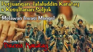 Perjuangan Jalaluddin Karatay & Seljuk Turki Melawan Invasi Mongol  Alur Cerita Film Direnis Karatay