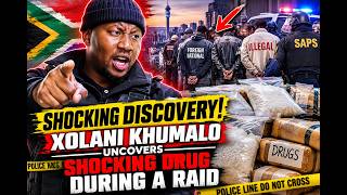 SHOCKING DISCOVERY! XOLANI KHUMALO UNCOVERS SHOCKING DRUG DURING A RAID