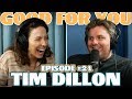 Ep #21: TIM DILLON | Good For You Podcast with Whitney Cummings